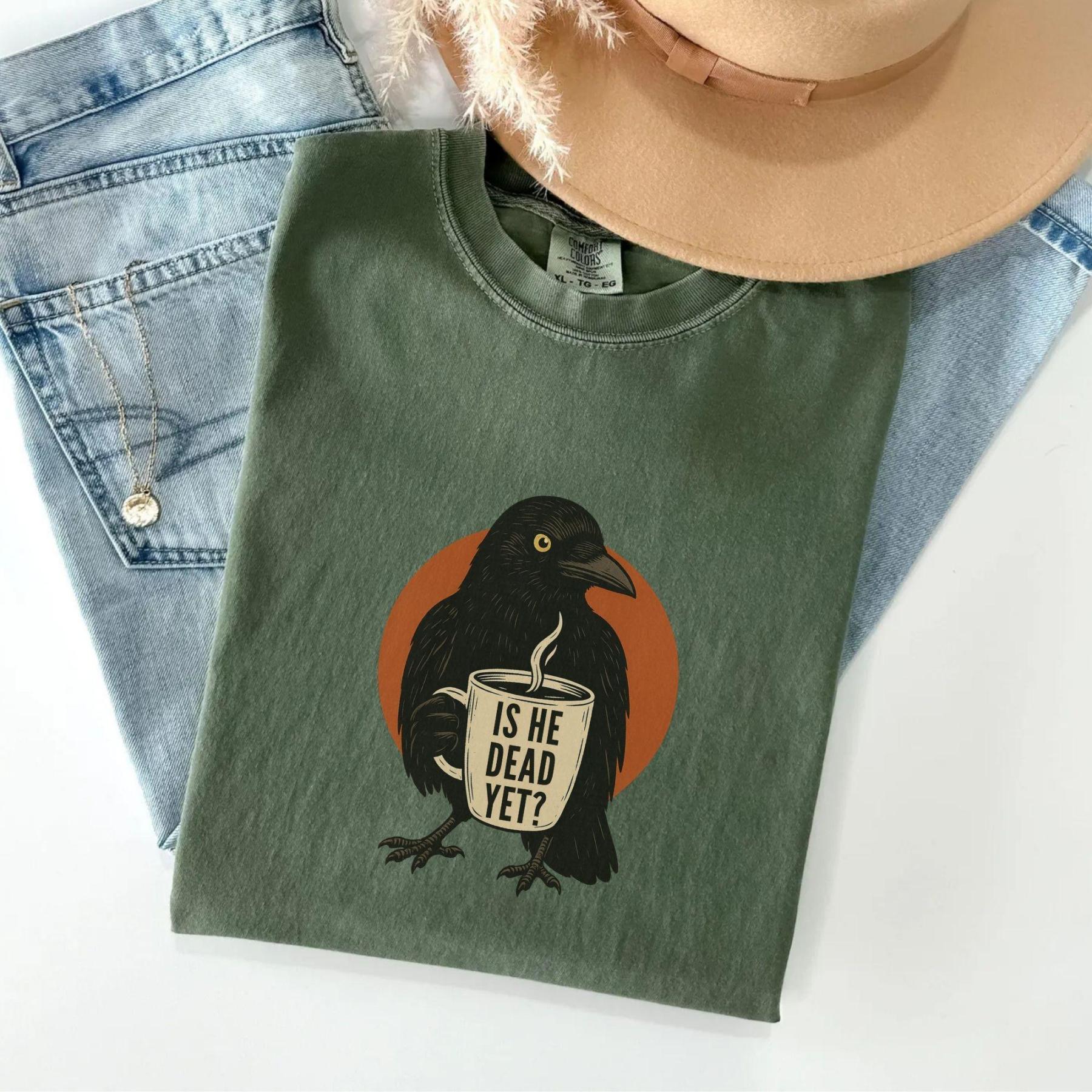 Is He Dead Yet Crow Coffee T-shirt