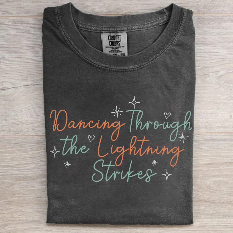 Dancing Through The Lightning Strikes T-shirt
