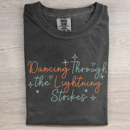 Dancing Through The Lightning Strikes T-shirt