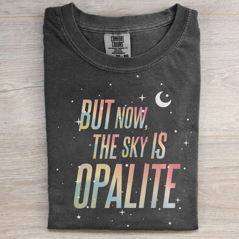 But Now The Sky Is Opalite T-shirt