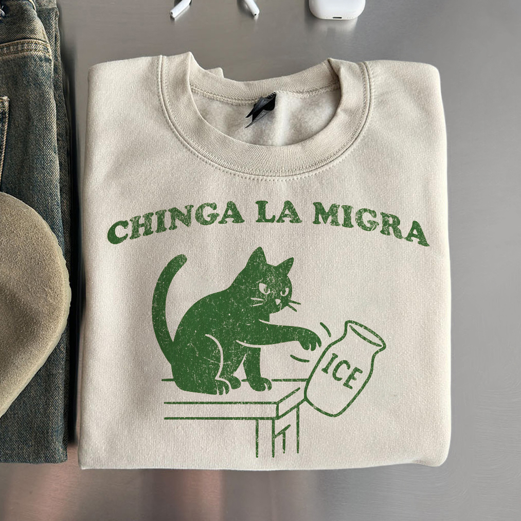 Chinga La Migra Sweatshirt