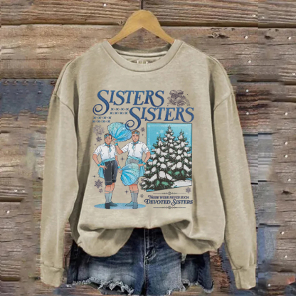 Sisters Sisters White Christmas Movie Sweatshirt