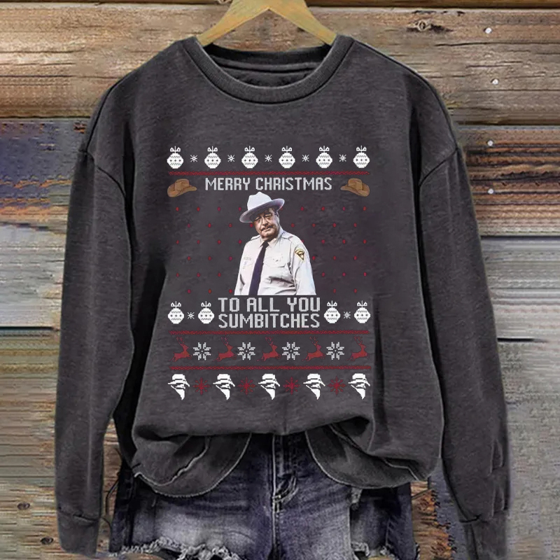 Merry Christmas To All You Sumbitches Sweatshirt