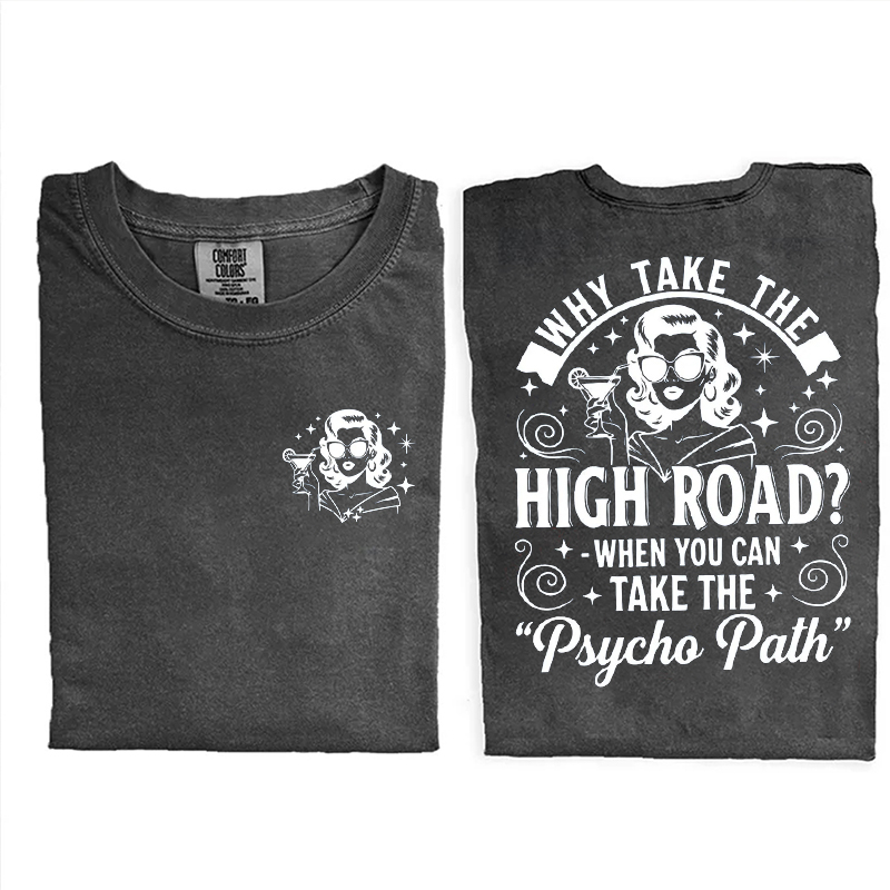Why Take The High Road When You Can Take The Psycho Path T-shirt