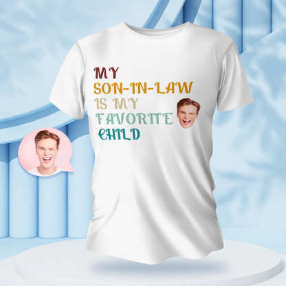 Custom Face Text T-shirt My Son-in-law is My Favorite Child funny Gift for Mother-in-law