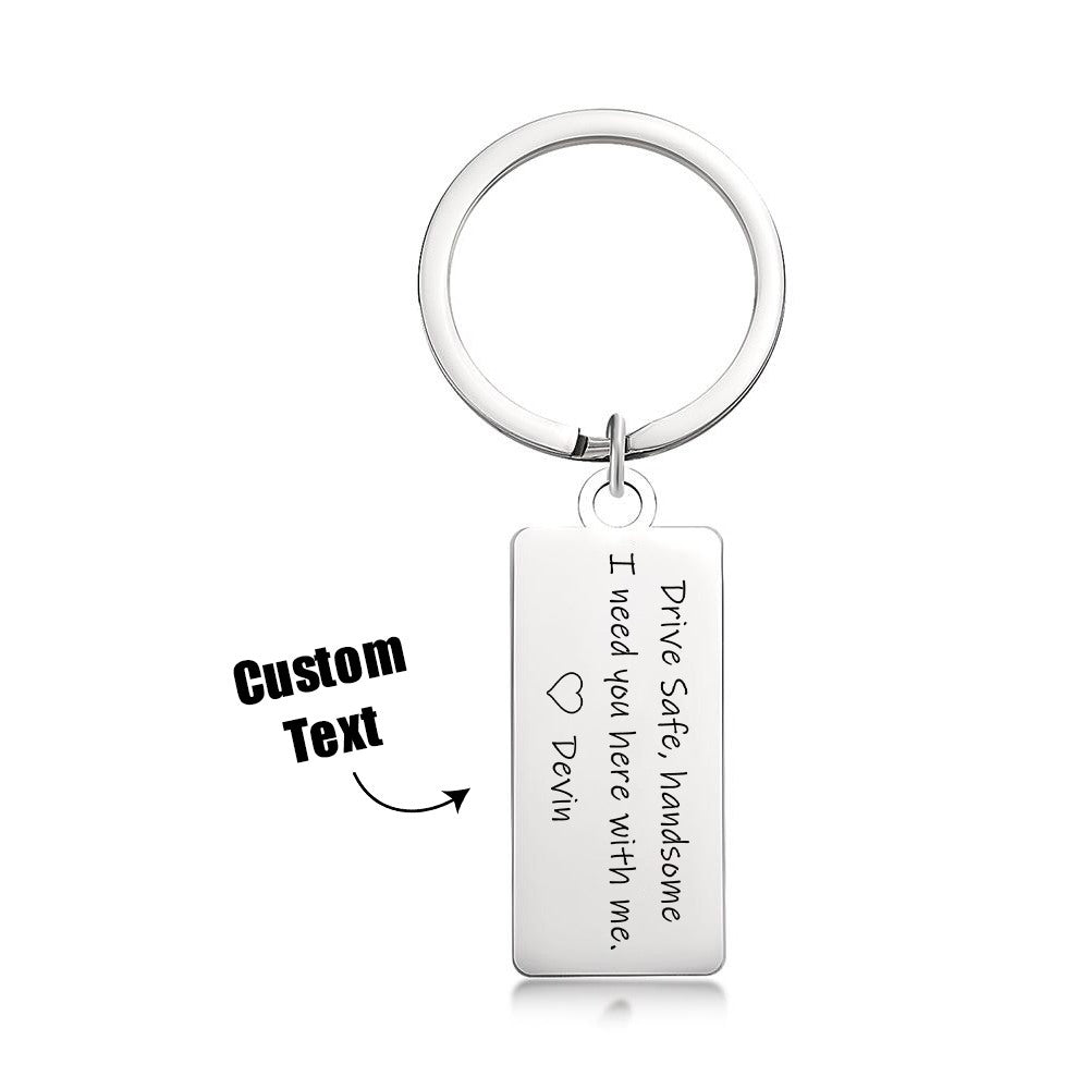 Drive Safe Handsome I Need You Here With Me Custom Keychain Engraved Metal Keychain