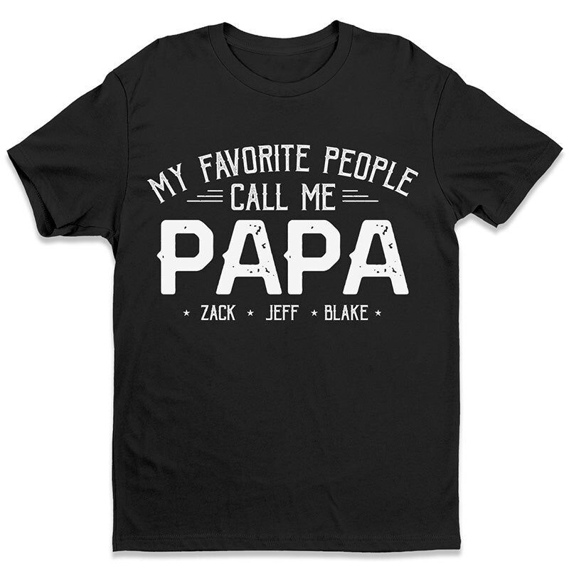 Personalized T-shirt My Favorite People Call Me Papa with Custom Names Perfect Gift for Father's Day