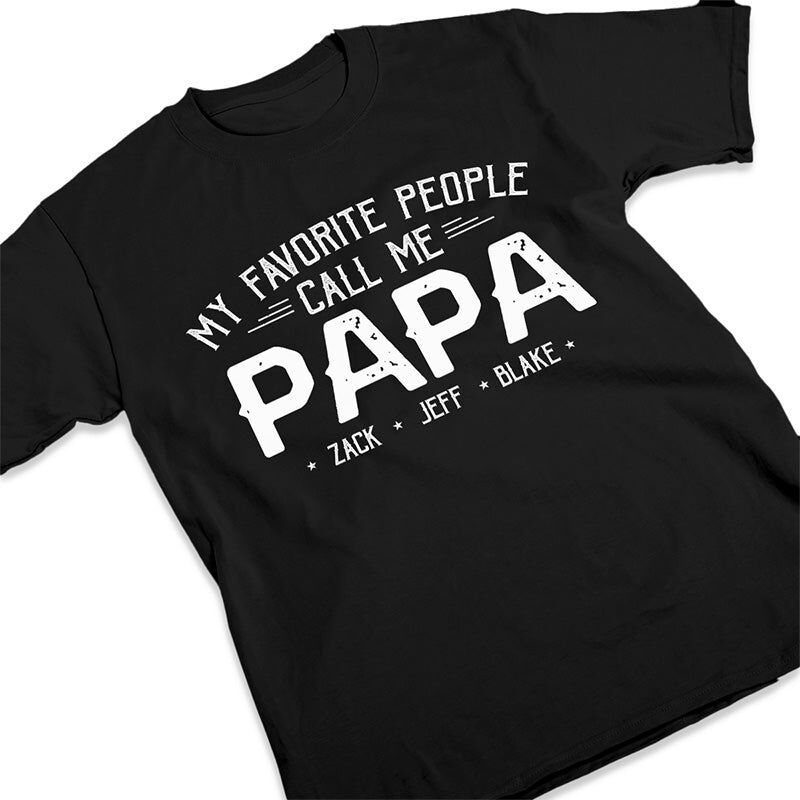 Personalized T-shirt My Favorite People Call Me Papa with Custom Names Perfect Gift for Father's Day
