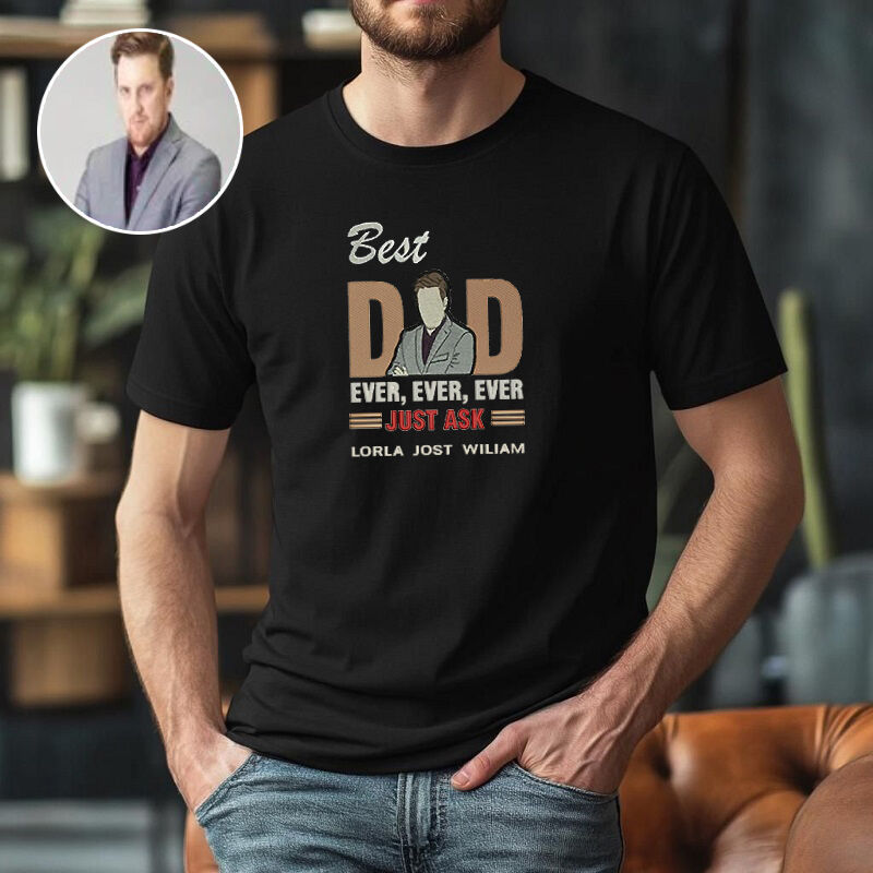 Personalized T-shirt Embroidered Best Dad Ever Just Ask Custom Photo Design Great Gift for Father's Day