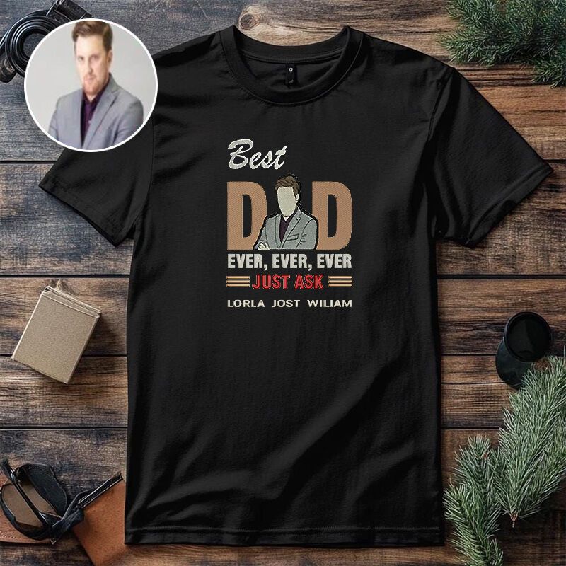 Personalized T-shirt Embroidered Best Dad Ever Just Ask Custom Photo Design Great Gift for Father's Day