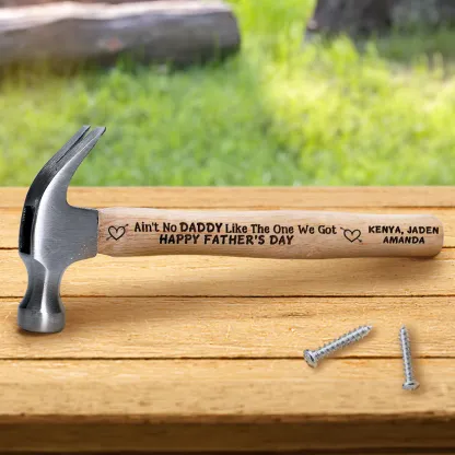 Ain't No Daddy Like The One I Got Personalized Wooden Hammer