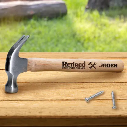 Retired From Work Not Life - Personalized Wooden Hammer
