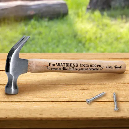 I’m Watching From Above, Proud Of The Dad You’ve Become - Personalized Wooden Hammer