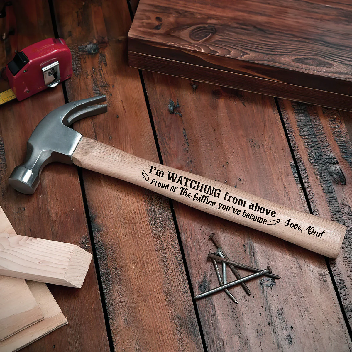 I’m Watching From Above, Proud Of The Dad You’ve Become - Personalized Wooden Hammer