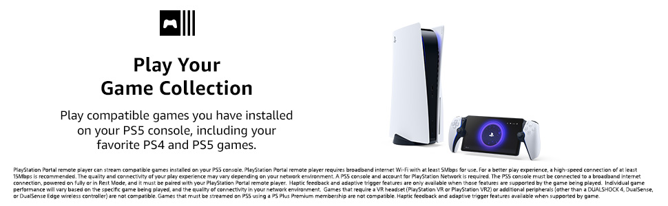 Play your game collection—PS4 and PS5 titles installed on your PS5 console, ready to play anytime.