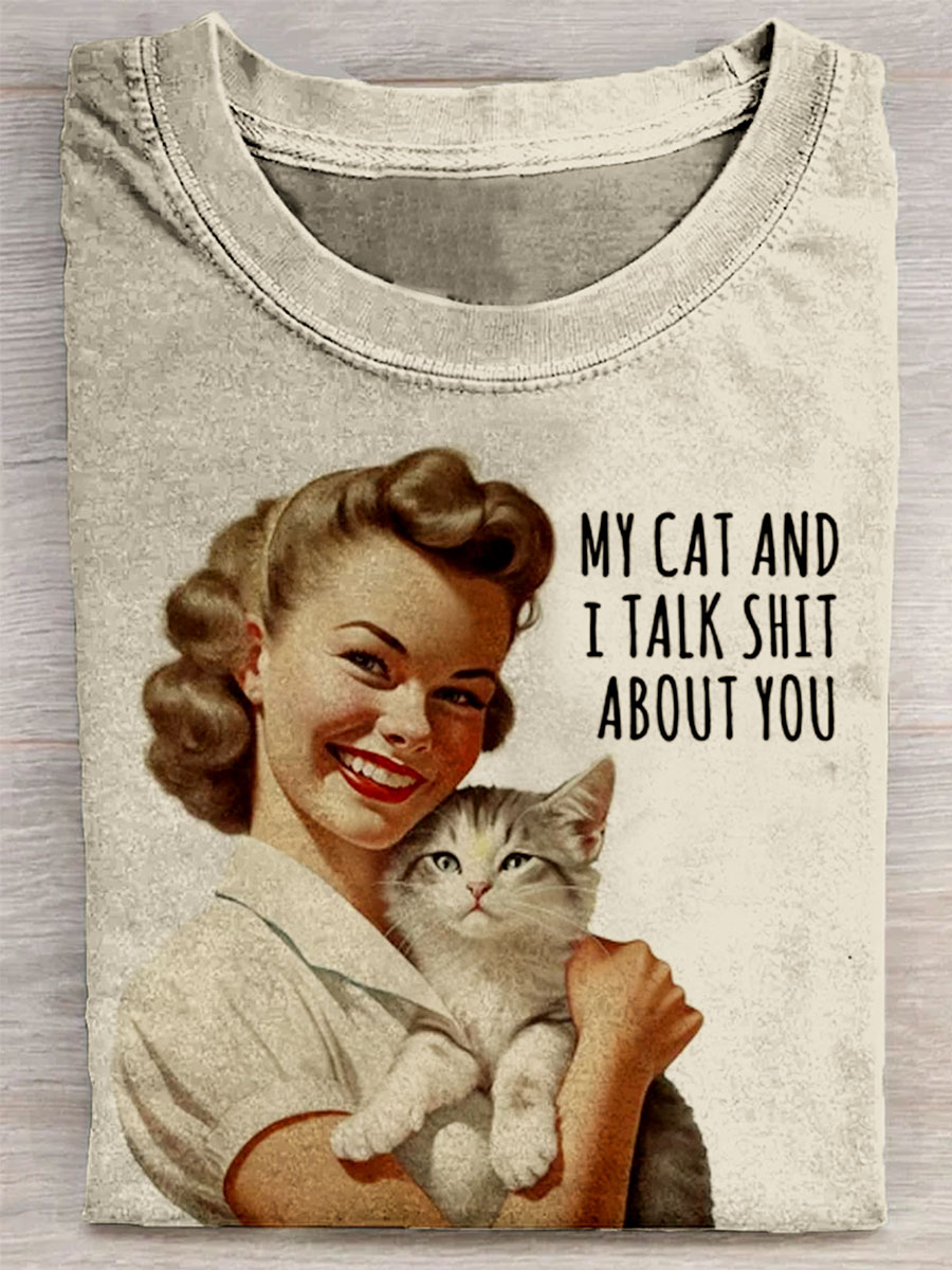 My Cat and I Talk Shit About You T-shirt