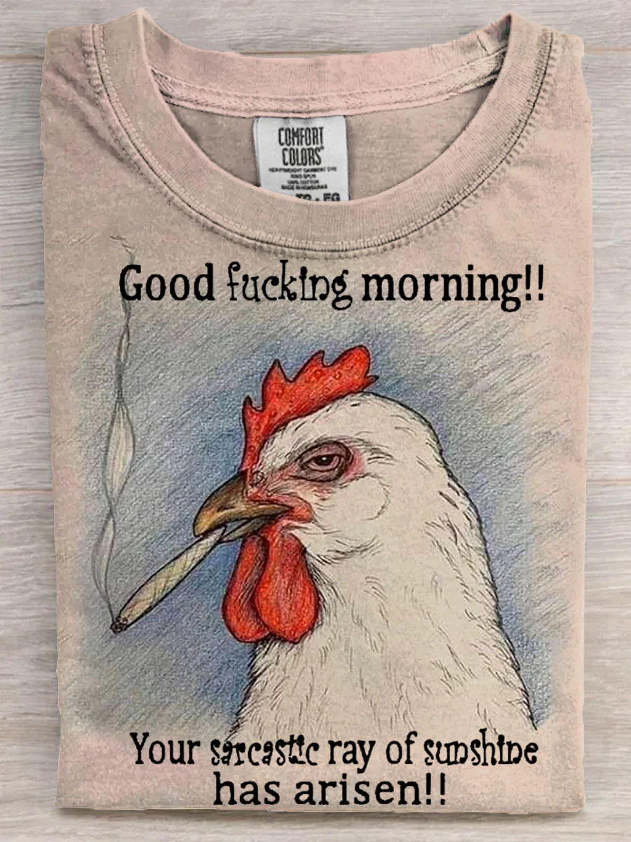Good Fucking Morning Your Sarcarstic Ray Of Sunshine Has Arisen Funny Art Print Casaul Short Sleeve T-shirt