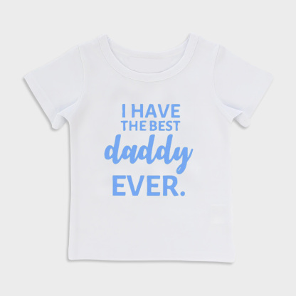 I Have The Best Daddy EVER.