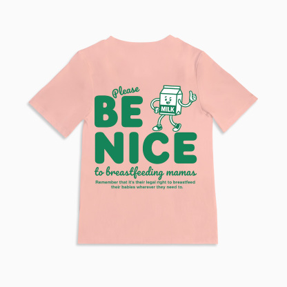 Mom Breastfeeding Nursing T-Shirt - BE NICE