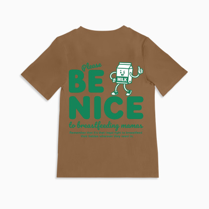Mom Breastfeeding Nursing T-Shirt - BE NICE
