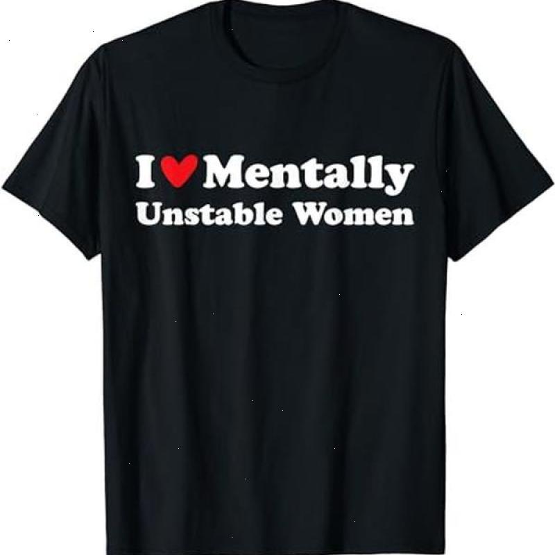 I Love Mentally Unstable Women T-Shirt | Unisex Cotton Tee, Short Sleeve, Size S-5XL - VDBVentures,T-shirt