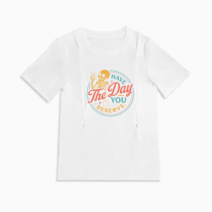 Mom Breastfeeding Nursing T-Shirt - Have The Day You