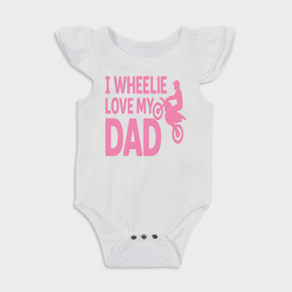 I Wheelie Love My Dad - Baby Girl Ruffle Sleeve Bodysuits