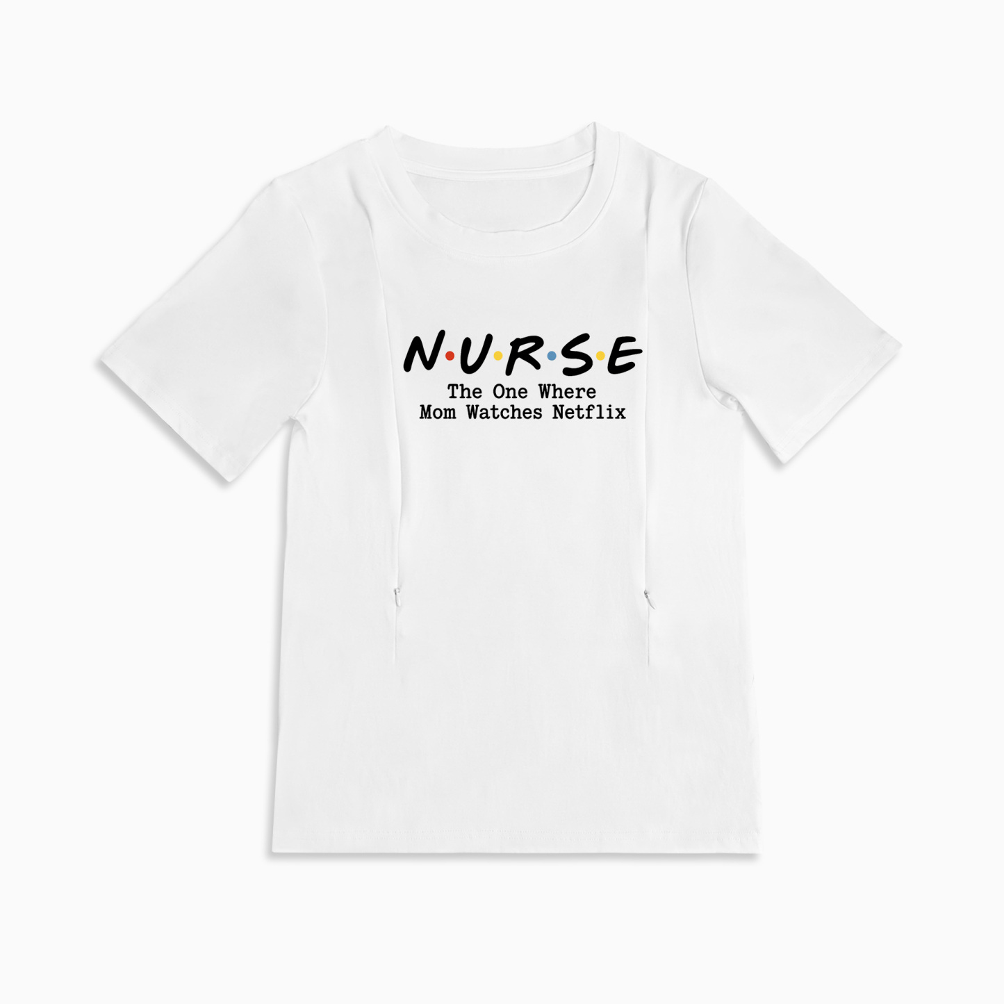 Side Zipper Nursing Top | Netflix and Nurse Slogan | 95% Cotton