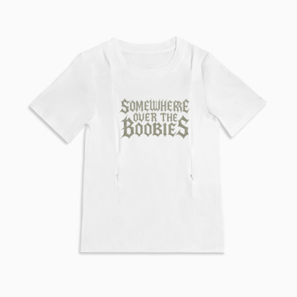 Totkeeps Funny Nursing Wear | "Somewhere Over the Boobies" Tee