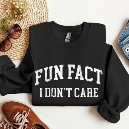 Fun Fact I Don't Care Sweatshirt 