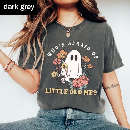 Who's Afraid Of Little Old Me Halloween Shirt 