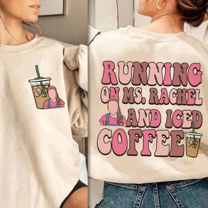Running On Ms Rachel & Iced Coffee Funny T-Shirt