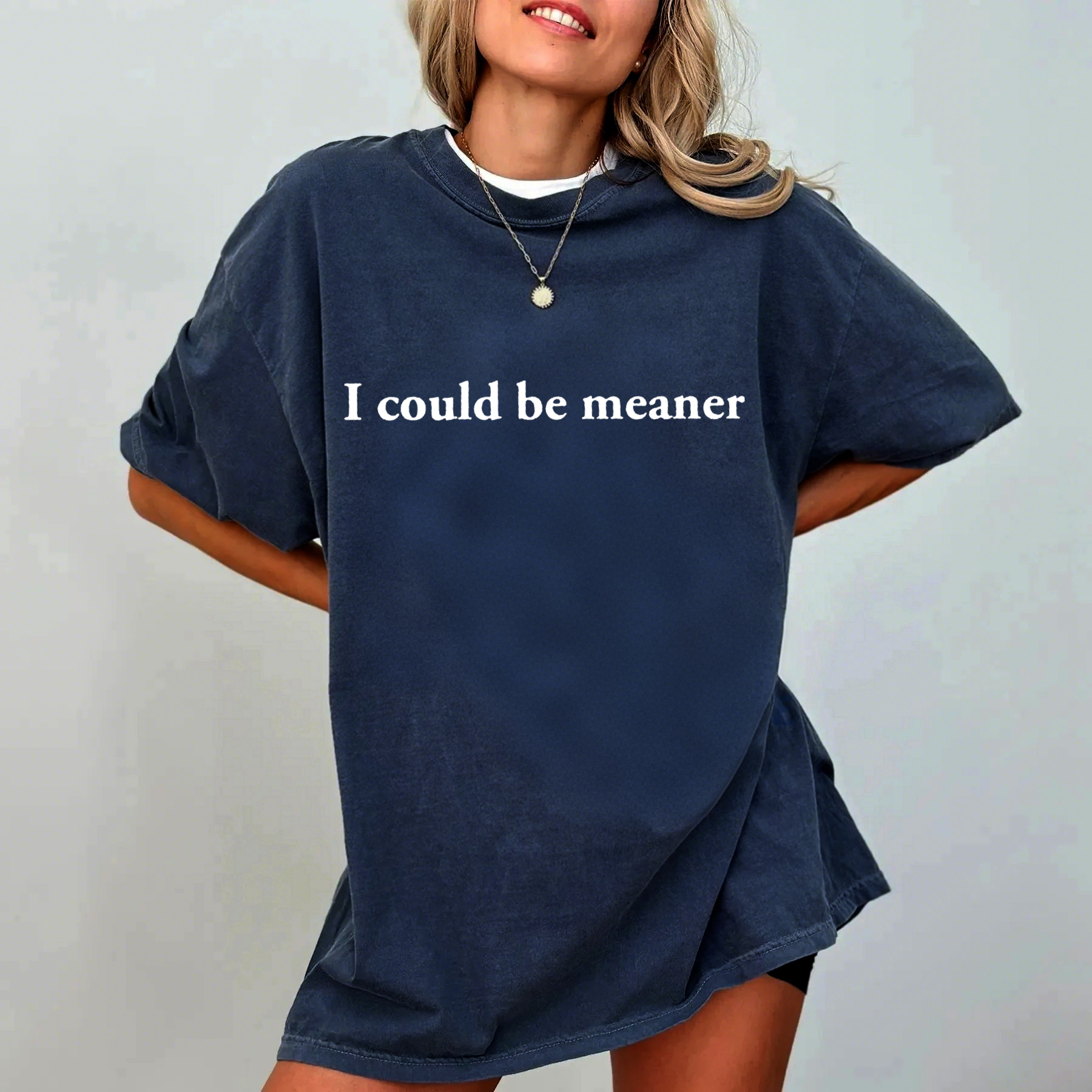 I Could Be Meaner T-Shirt