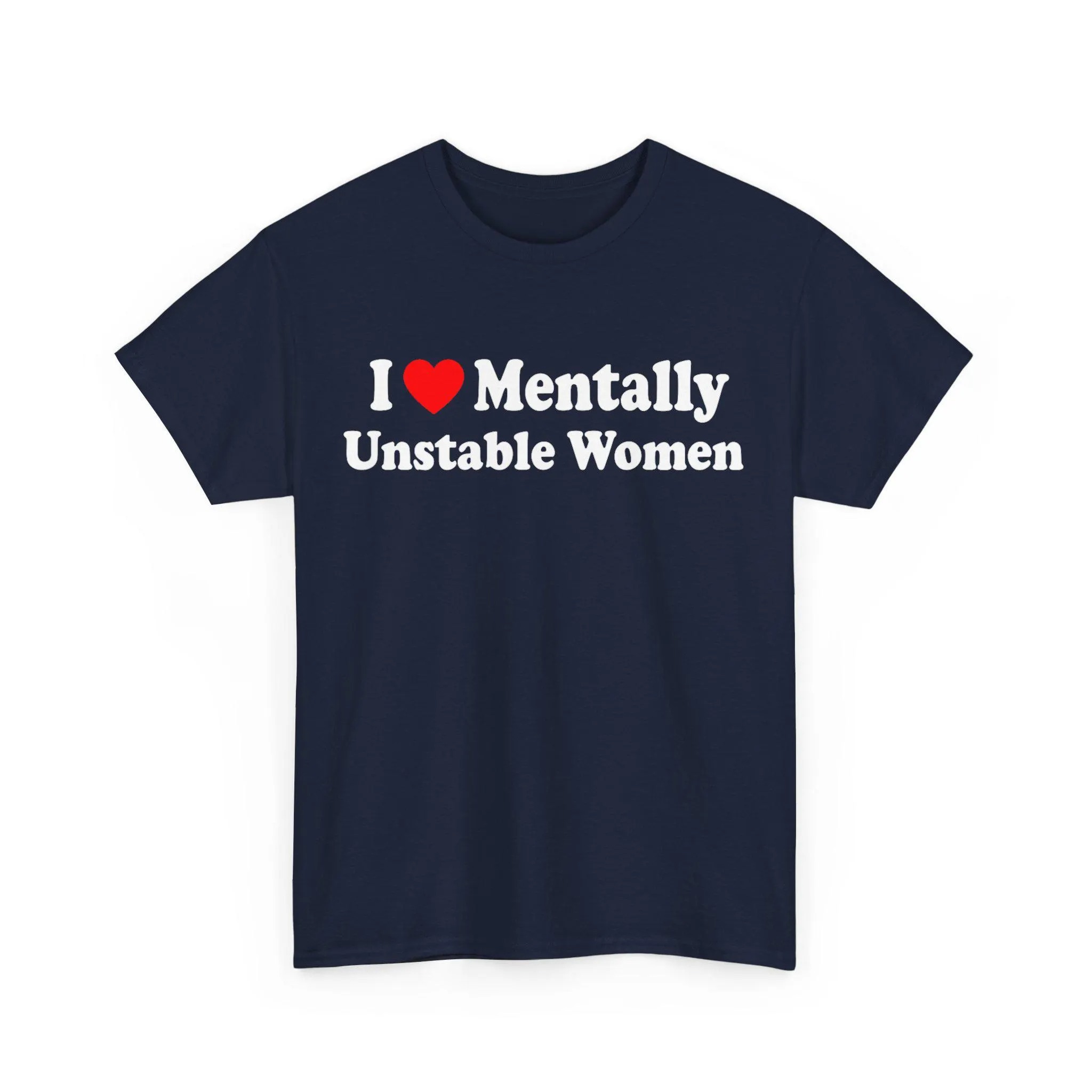 I Love Mentally Unstable Women T-Shirt | Unisex Cotton Tee, Short Sleeve, Size S-5XL - VDBVentures,T-shirt