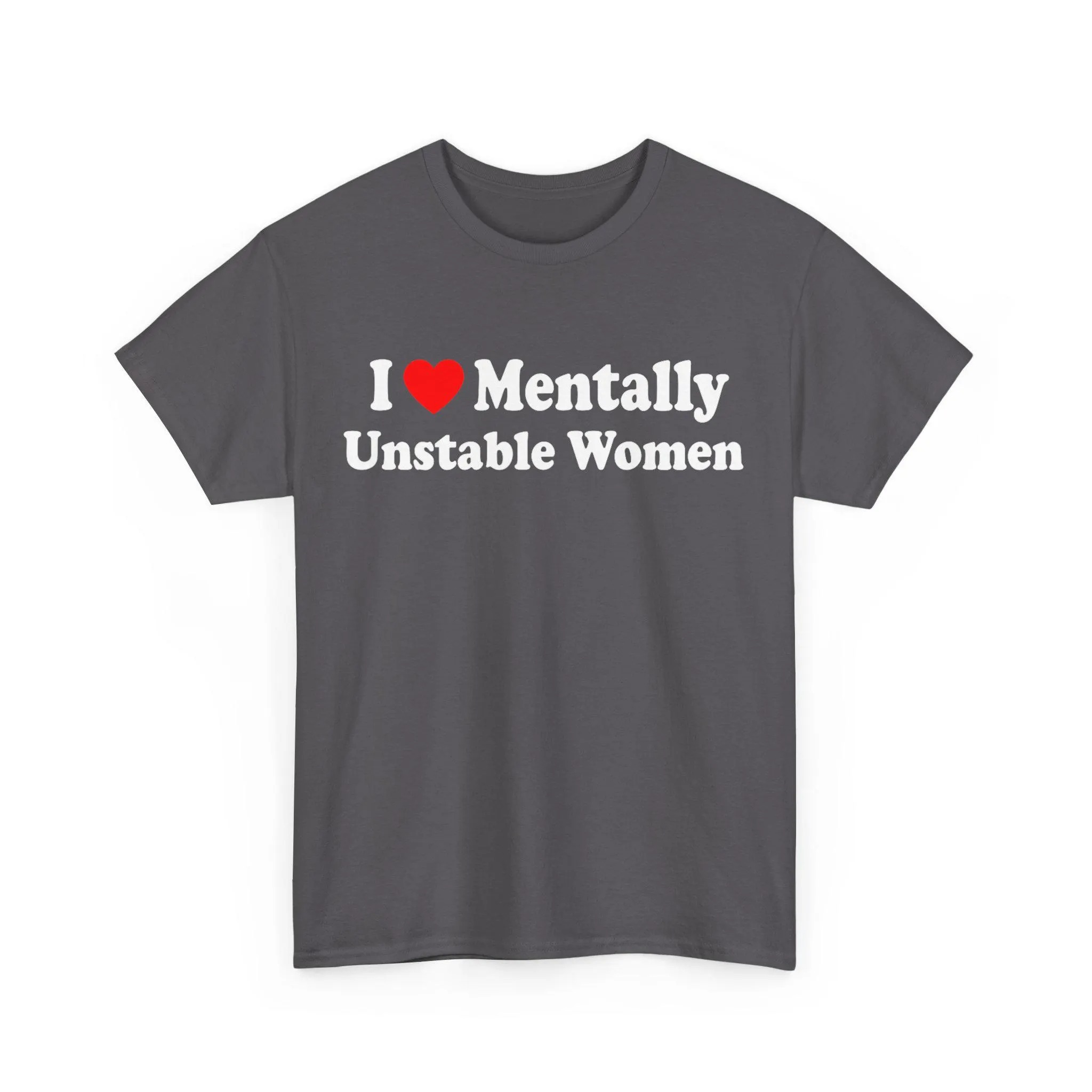 I Love Mentally Unstable Women T-Shirt | Unisex Cotton Tee, Short Sleeve, Size S-5XL - VDBVentures,T-shirt