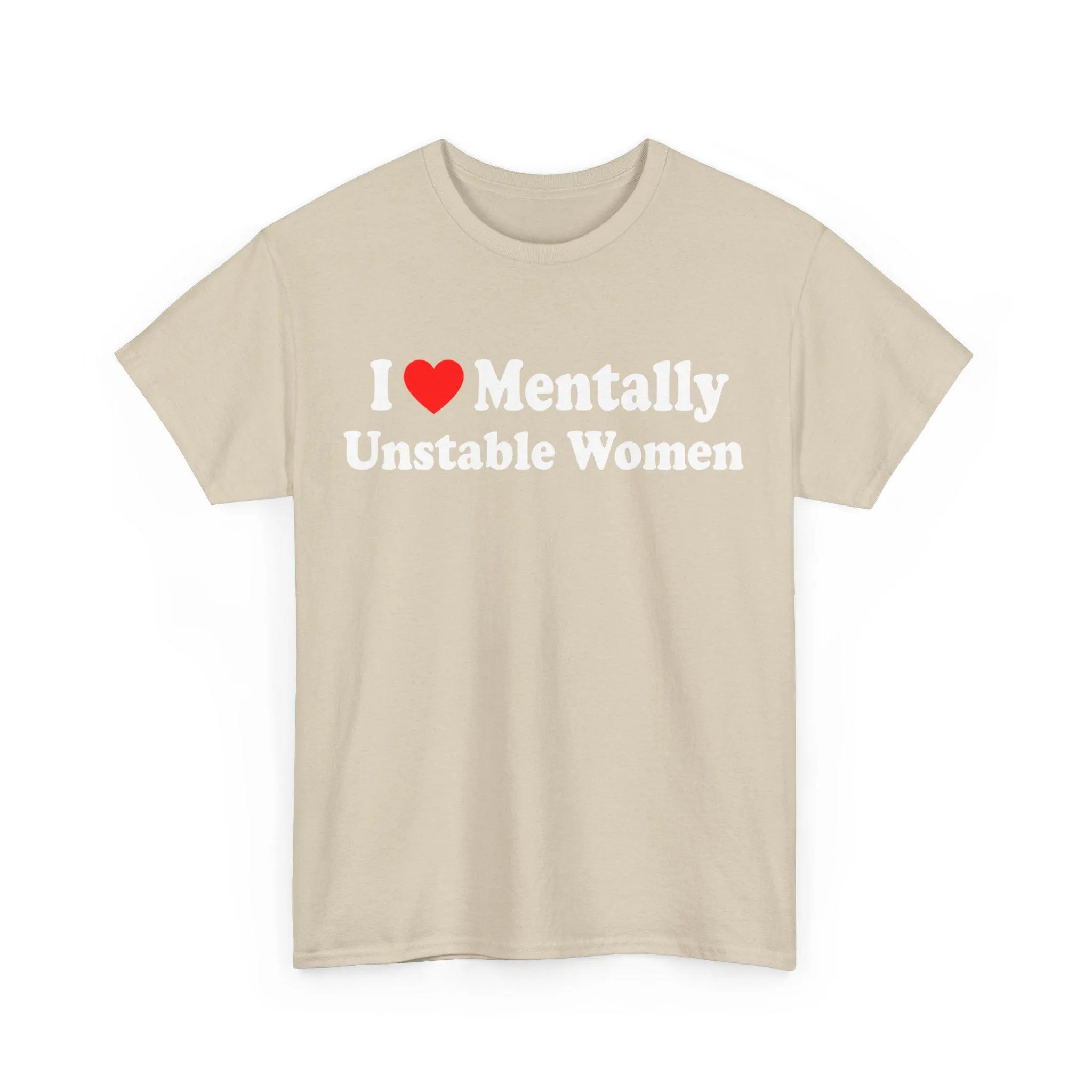 I Love Mentally Unstable Women T-Shirt | Unisex Cotton Tee, Short Sleeve, Size S-5XL - VDBVentures,T-shirt
