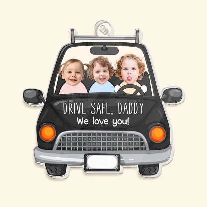 Custom Babies Face Drive Safe Daddy - Personalized Acrylic Photo Keychain