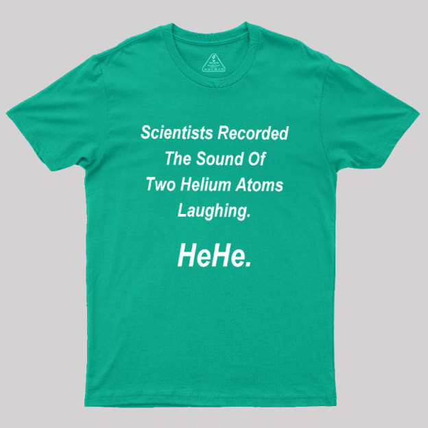 HeHe Funny Science Geek T-Shirt