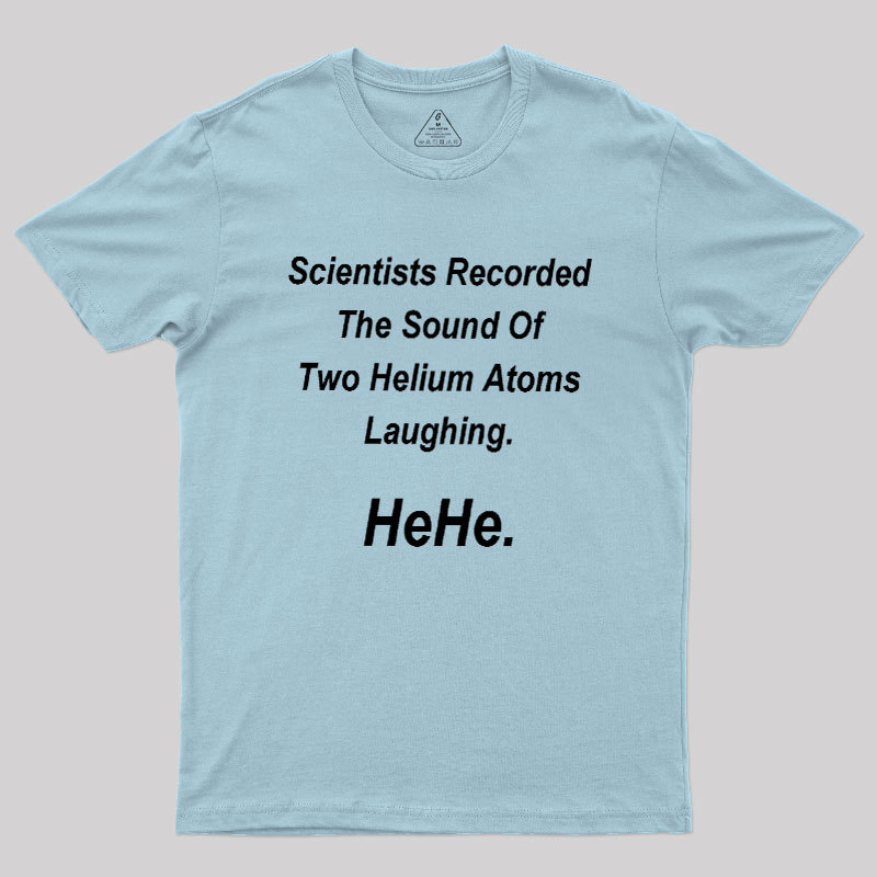 HeHe Funny Science Geek T-Shirt