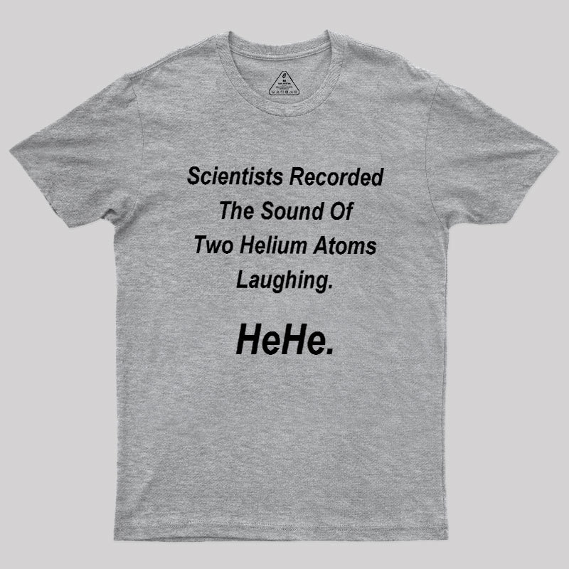 HeHe Funny Science Geek T-Shirt
