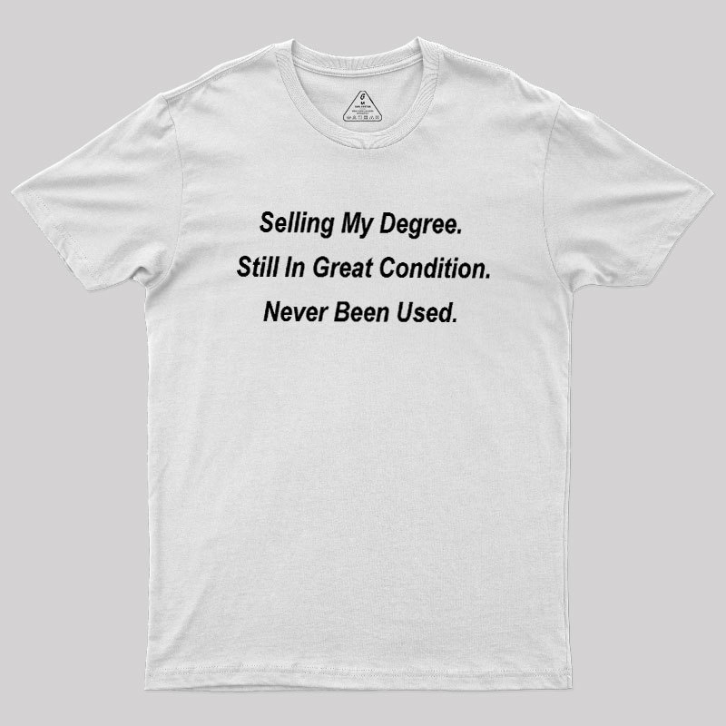 Selling My Degree Geek T-Shirt