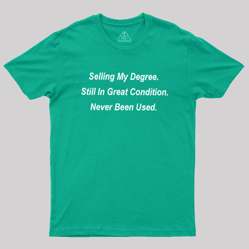 Selling My Degree Geek T-Shirt