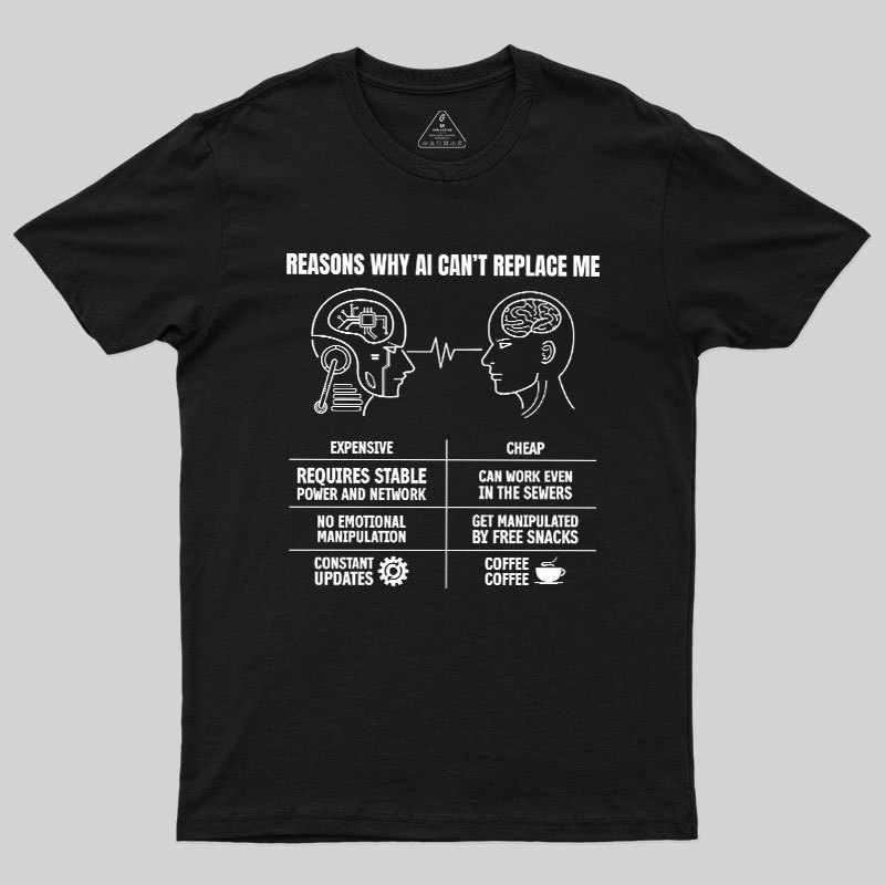 Reasons Why Ai Cant Replace Me Geek T-Shirt