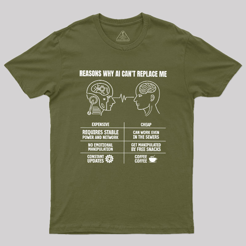 Reasons Why Ai Can��t Replace Me Geek T-Shirt
