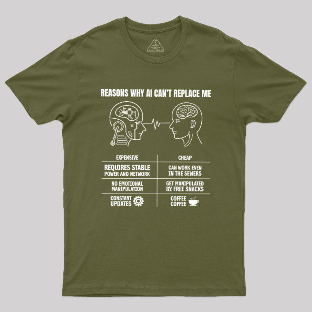 Reasons Why Ai Can��t Replace Me Geek T-Shirt