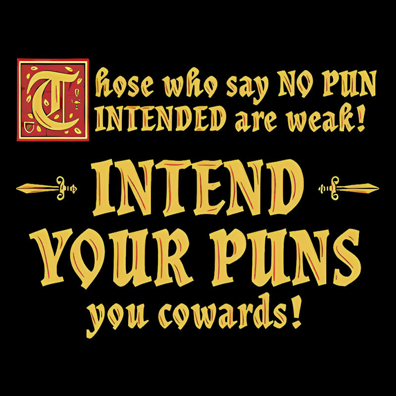 Intend Your Puns!-2 Geek T-Shirt