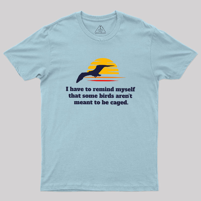 I Have To Remind Myself Geek T-Shirt