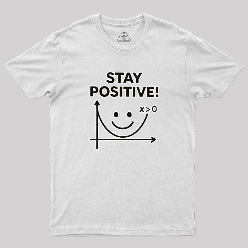 Stay Positive Geek T-Shirt