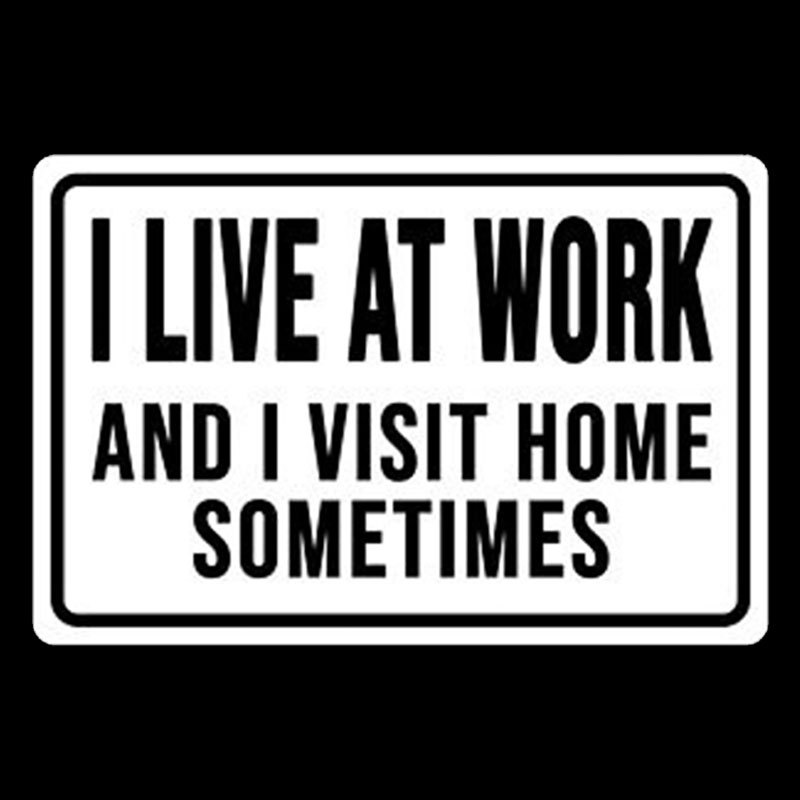 Funny I Live At Work And I Visit Home Sometimes Geek T-Shirt