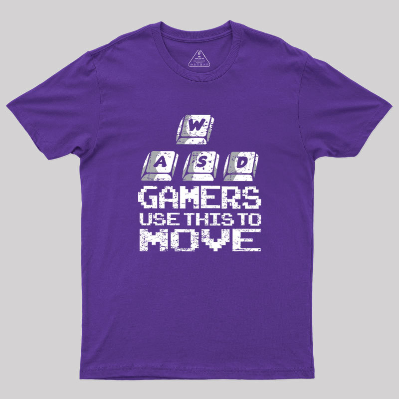 Gamers Use This To Move Geek T-Shirt